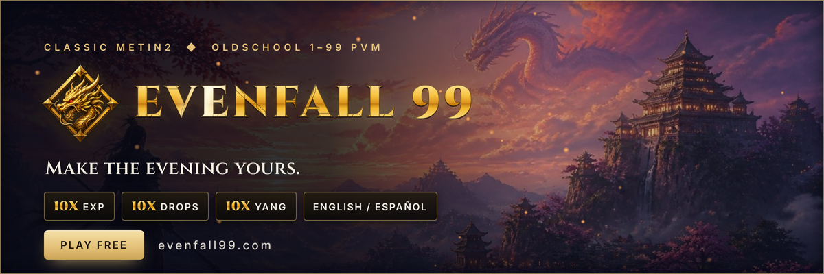 Evenfall99 - classic oldschool Metin2 at x10 rates